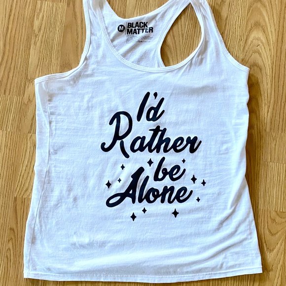 Black Matter Tops - "I'd Rather Be Alone" Tank Top {Black Matter}